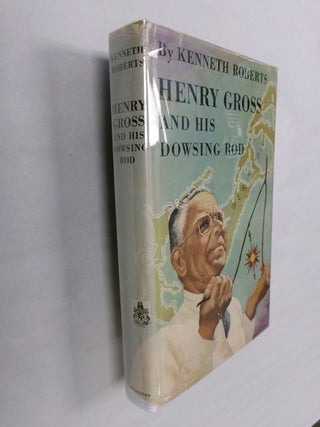 Item #32534 Henry Gross and His Dowsing Rod. Kenneth Roberts
