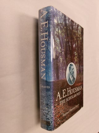 Item #32541 A E. Housman: The Scholar-Poet. Richard Perceval Graves