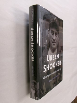 Item #32547 Urban Shocker: Silent Hero of Baseball's Golden Age. Steve Steinberg