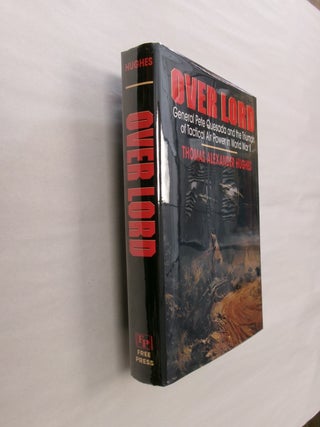 Item #32549 Over Lord: General Pete Quesada and the Triumph of Tactical Air Power in World War...