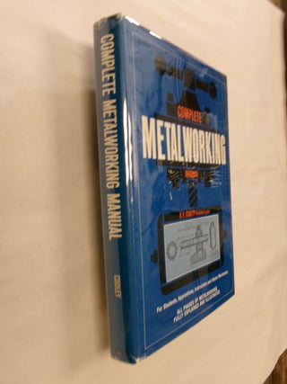 Item #32552 Complete Metalworking Manual. R. H. Cooley
