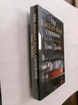 Item #32555 The Raglan Road Cookbook: Inside America's Favorite Irish Pub. Kevin Dundon