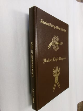 Item #32566 Book of Edged Weapons. George E. Weatherly, Robert A. Sadler, Compiler