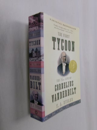 Item #32577 The First Tycoon: The Epic Life of Cornelius Vanderbilt. T. J. Stiles