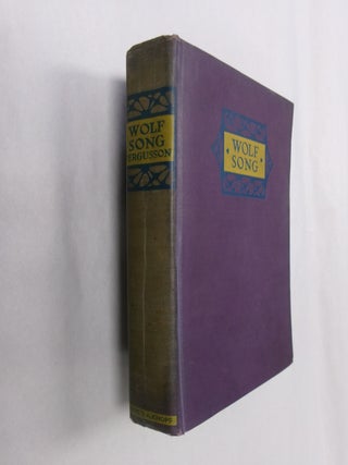 Item #32579 Wolf Song. Harvey Fergusson