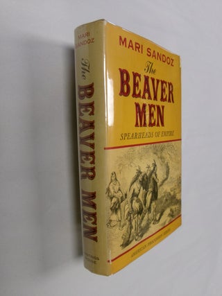 Item #32604 The Beaver Men: Spearheads of Empire. Mari Sandoz