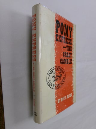 Item #32609 Pony Express: The Great Gamble. Roy S. Bloss