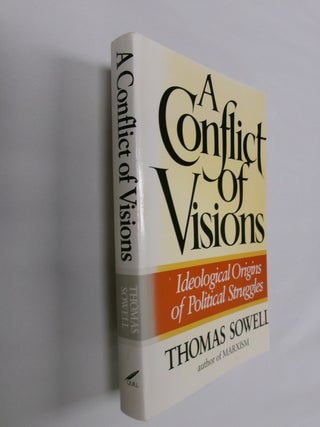 Item #32637 A Conflict of Visions: Ideological Origins of Political Struggles. Thomas Sowell