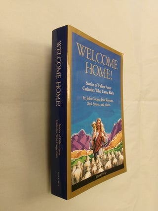 Item #32696 Welcome Home: Stories of Fallen-Away Catholics Who Came Back. Victor R. Claveau