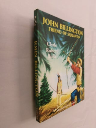Item #32712 John Billington: Friend of Squanto. Clyde Robert Bulla