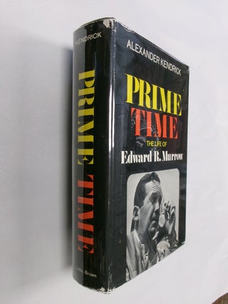 Item #32741 Prime Time: The Life of Edward R. Murrow. Alexander Kendrick
