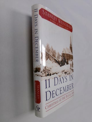 Item #32744 11 Days in December: Christmas at the Bulge, 1944. Stanley Weintraub