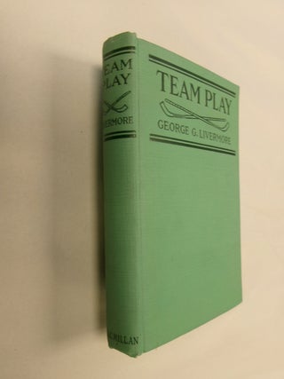 Item #32750 Team Play: A Story of the Owl and the Clan. George G. Livermore