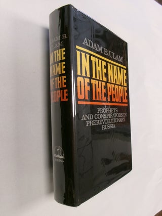Item #32754 In the Name of the People: Prophets and Conspirators in Prerevolutionary Russia. Adam...