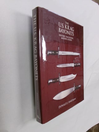 Item #32774 The U.S. Krag Bayonets: History, Variations, Modifications. Donald J. Hartman