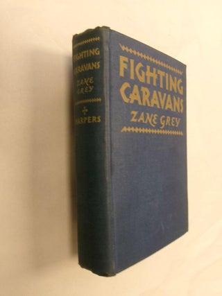 Item #32792 Fighting Caravans. Zane Grey