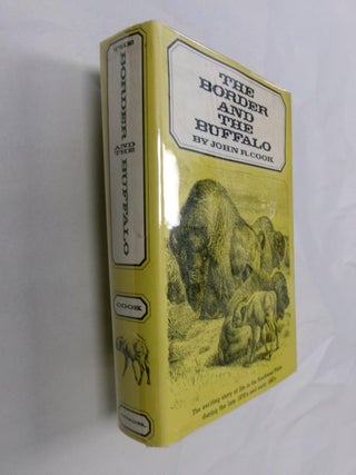 Item #32797 The Border and the Buffalo: An Untold Story of the Southwest Plains. John R. Cook
