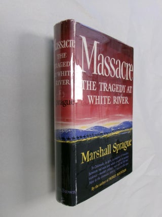Item #32798 Massacre: The Tragedy at White River. Marshall Sprague