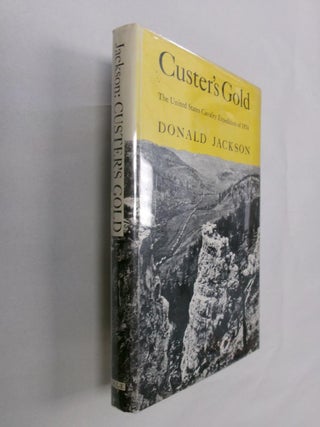 Item #32807 Custer's Gold: The United States Calvary Expedition of 1874. Donald Jackson