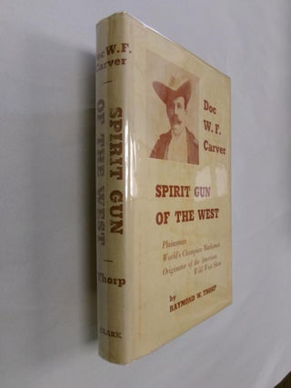 Item #32810 Doc W. F. Carver: Sprit Gun of the West (Plainsman, Trapper, Buffalo Hunter, Medicine...