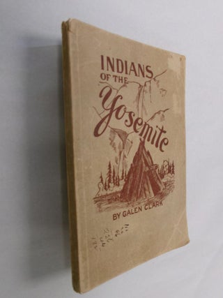 Item #32816 Indians of the Yosemite Valley and Vicinity: Their History, Customs and Traditions....