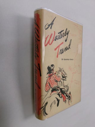 Item #32825 A Westerly Trend: ..Being a Veracious Chronicle of More Than Sixty Years of Joyous...