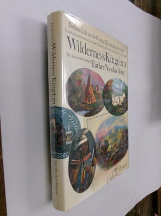 Item #32831 Wilderness Kingdom: The Journals & Paintings of Father Nicolas Point (Indian Life in...