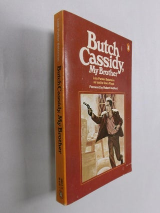 Item #32904 Butch Cassidy, My Brother. Lula Parker Betenson, Told to Dora Flack