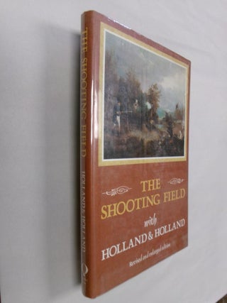 Item #32911 The Shooting Field with Holland & Holland: Revised and Enlarged Edition. Peter King