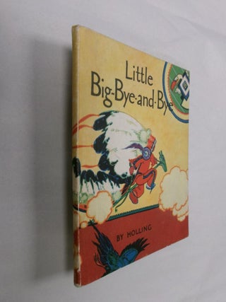 Item #32913 Little Big-Bye-and-Bye. Holling Clancy Holling