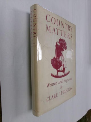 Item #32916 Country Matters. Clare Leighton