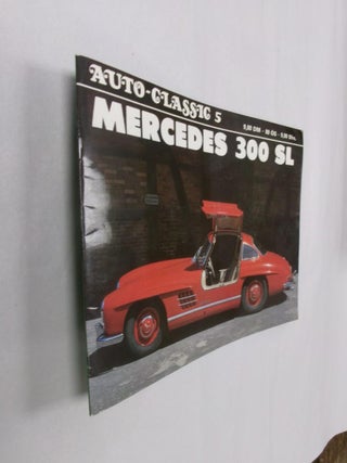 Item #32923 Mercedes 300SL: Dream Sports Car from Stuttgart (Auto-Classic Nr. 5). J. E. Hofelich