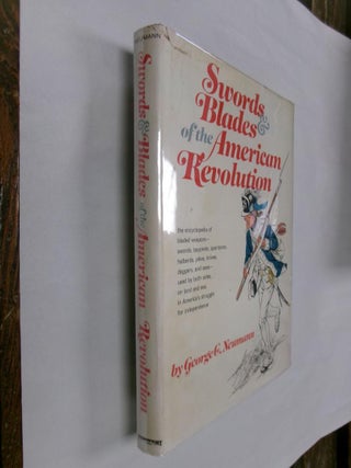 Item #32928 Swords & Blades of the American Revolution. George C. Neumann