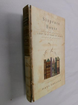 Item #32941 Sixpence House: Lost in a Town of Books. Paul Collins
