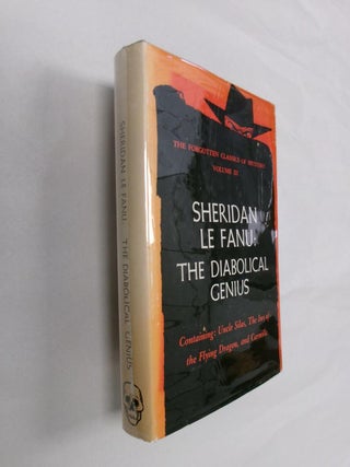 Item #32943 Sheridan Le Fanu: The Diabolical Genius (Uncle Silas, The Inn of the Flying Dragon,...