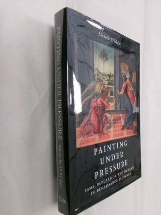 Item #32971 Painting Under Pressure: Fame, Reputation and Demand in Renaissance Florence....