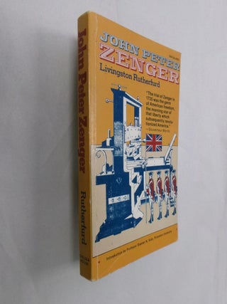 Item #32976 John Peter Zenger: His Press, His Trial. Livingston Rutherfurd