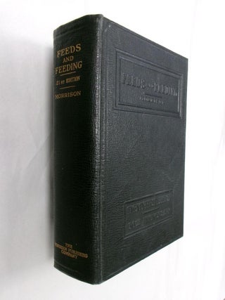 Item #32977 Feeds And Feeding: A Handbook For The Student And Stockman. Frank B. Morrison