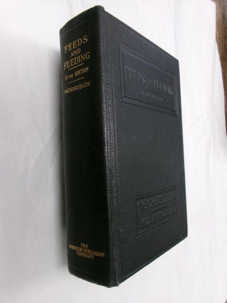 Item #32978 Feeds And Feeding: A Handbook For The Student And Stockman. Frank B. Morrison