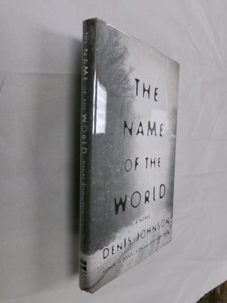Item #32983 The Name of the World: A Novel. Denis Johnson