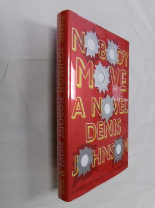 Item #32985 Nobody Move: A Novel. Denis Johnson