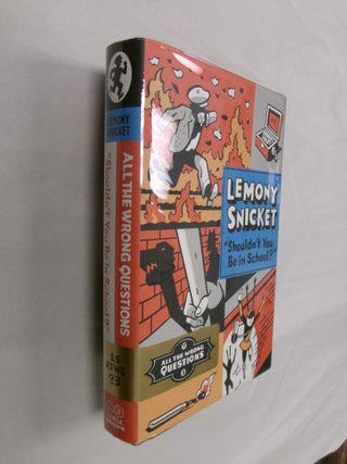Item #33033 Shouldn't You Be In School? Lemony Snicket