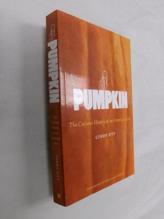Item #33036 Pumpkin: The Curious History of an American Icon. Cindy Ott