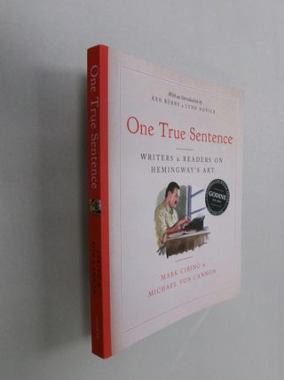 Item #33042 One True Sentence: Writer's & Readers on Hemingway's Art. Mark Cirino, Michael Von...