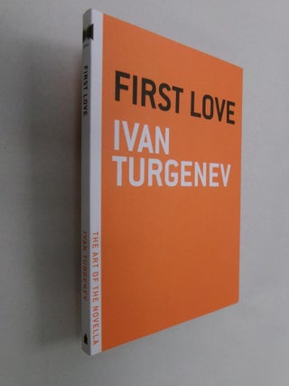Item #33076 First Love (The Art of the Novella). Ivan Turgenev, Constance Garnett