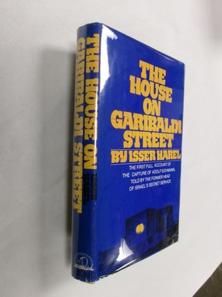 Item #33110 The House on Garibaldi Street: The First Full Account Of The Capture Of Adolf...