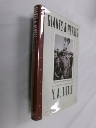 Item #33131 Giants & Heroes: A Daughter's Memories of Y. A. Tittle. Dianne Tittle De Laet