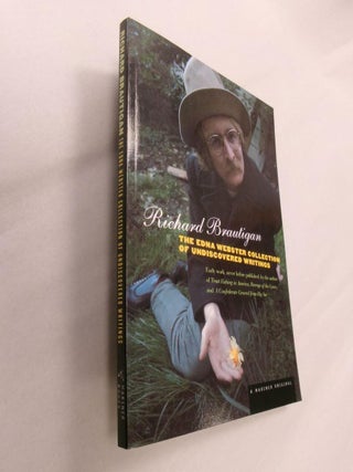 Item #33140 The Edna Webster Collection of Undiscovered Writings. Richard Brautigan