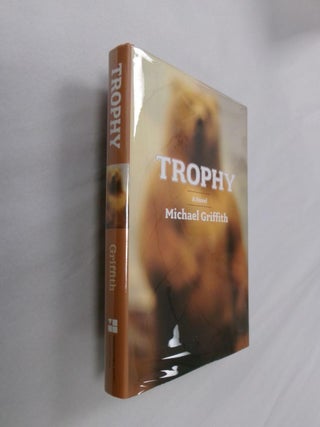 Item #33154 Trophy: A Novel. Michael Griffith
