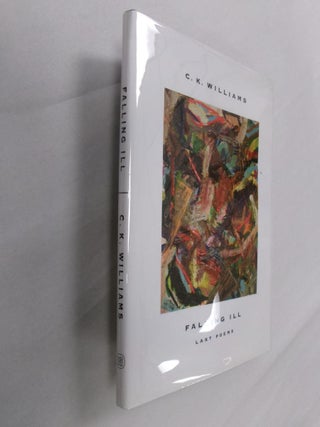 Item #33167 Falling Ill: Last Poems. C. K. Williams